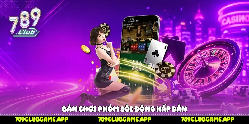 Bàn chơi Phỏm sôi động hấp dẫn 