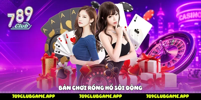 Bàn chơi Rồng Hổ sôi động 