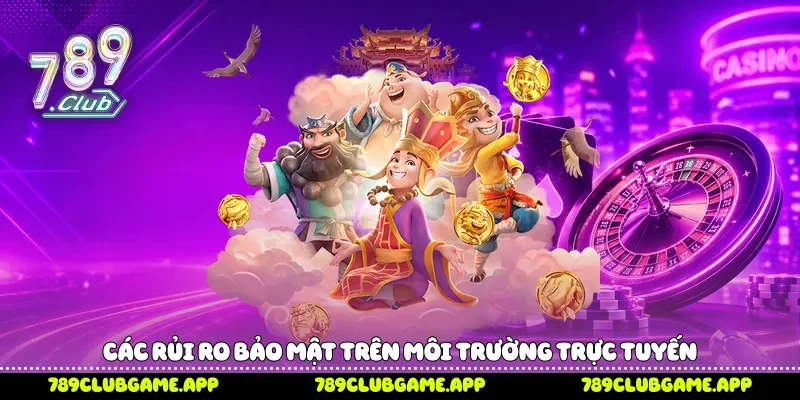 Các rủi ro bảo mật trên môi trường trực tuyến