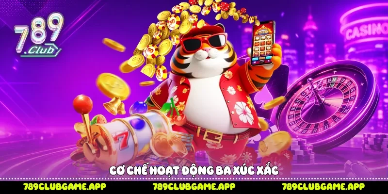 Cơ chế hoạt động ba xúc xắc 