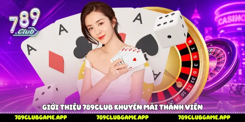 Giới thiệu 789Club khuyến mãi thành viên 