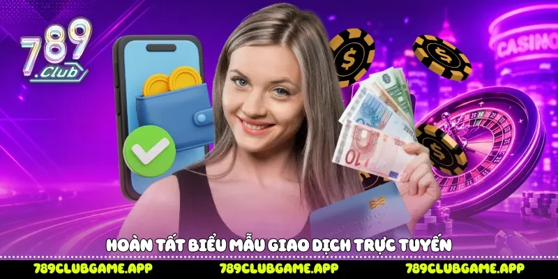 Hoàn tất biểu mẫu giao dịch trực tuyến 