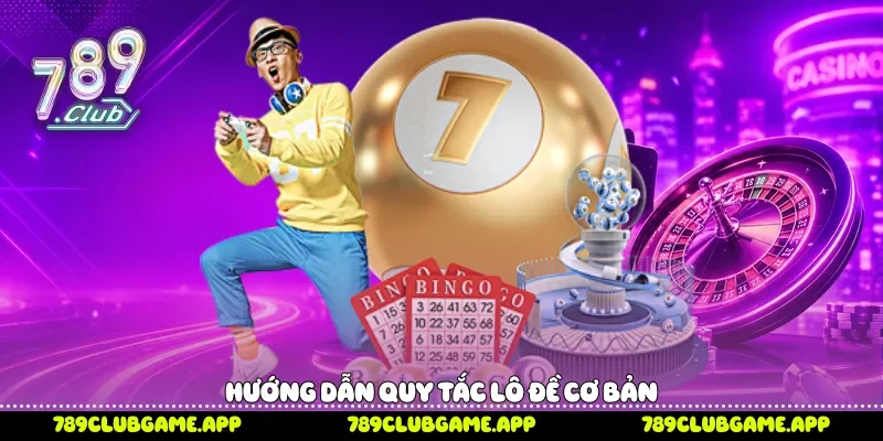 Hướng dẫn quy tắc lô đề cơ bản 