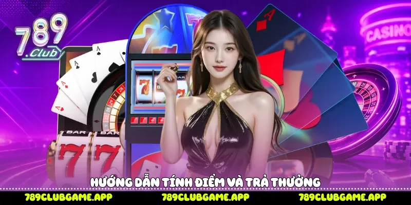 Hướng dẫn tính điểm và trả thưởng 