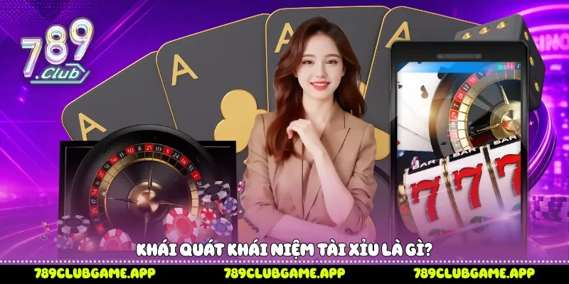 Tài Xỉu Là Gì Khám Phá Luật Chơi, Cách Tham Gia Trên 789Club Khái quát khái niệm tài xỉu là gì?