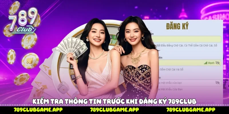 Kiểm tra thông tin trước khi đăng ký 789Club