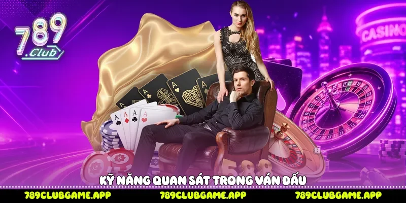 Kỹ năng quan sát trong ván đấu 