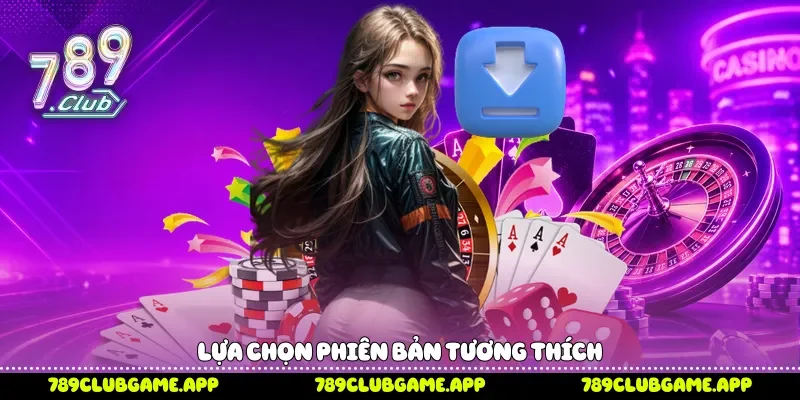 Lựa chọn phiên bản tương thích 