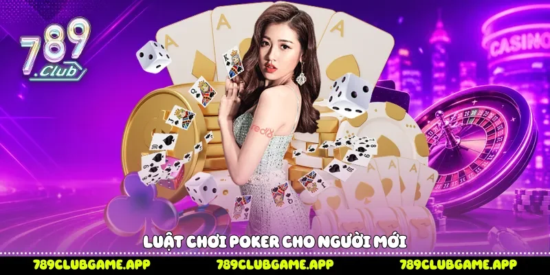 Cách Chơi Poker 789Club Chi Tiết Với Luật Chơi Dễ Hiểu Nhất Luật chơi Poker cho người mới