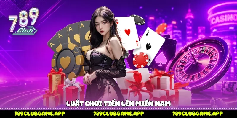 Luật chơi Tiến lên miền nam 