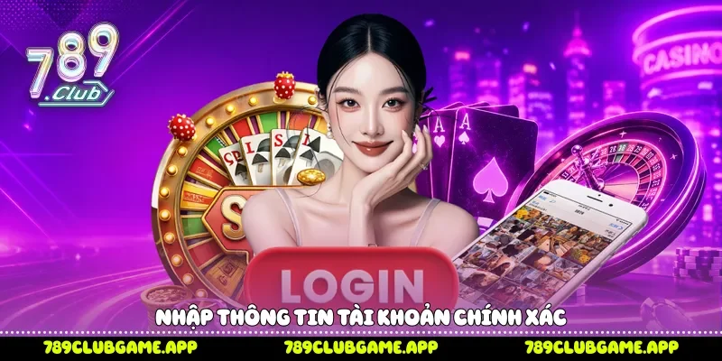 Nhập thông tin tài khoản chính xác 