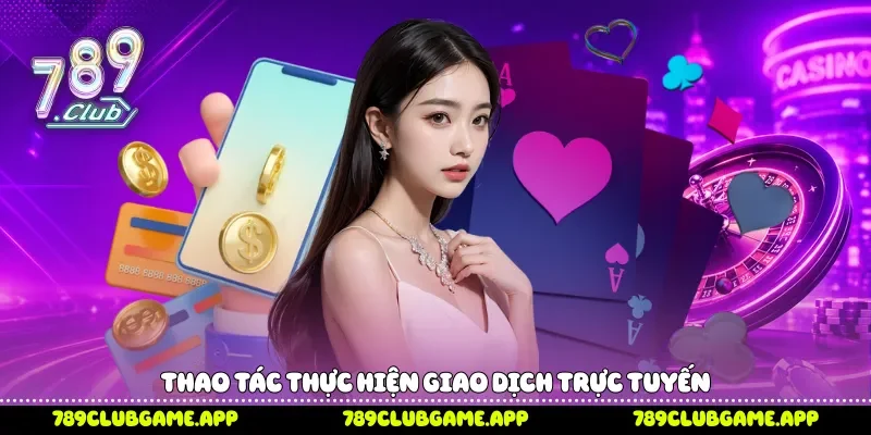 Thao tác thực hiện giao dịch trực tuyến 