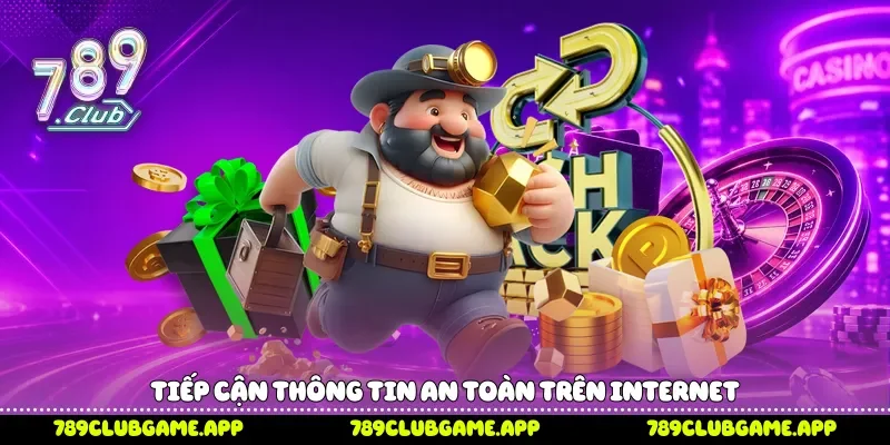 Tiếp cận thông tin an toàn trên internet 