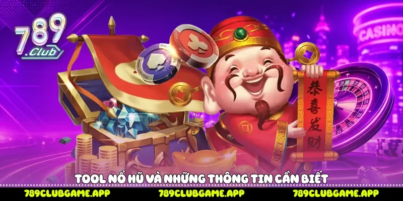 Tool nổ hũ và những thông tin cần biết 
