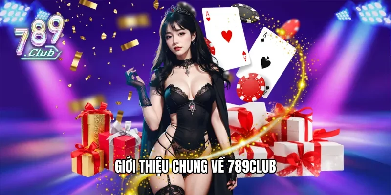 Giới thiệu chung về 789Club